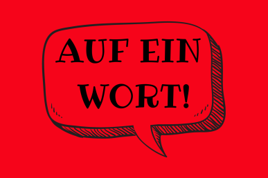 Auf ein Wort!